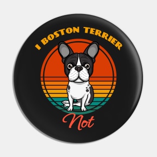 I Boston Terrier Not Dog puppy Lover Cute Sunser Retro Funny Pin