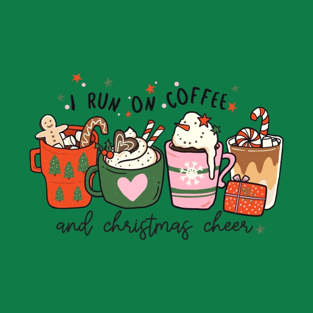 I Run on Coffee and Christmas Cheer by MCAL Tees