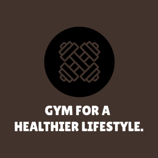 Gym For A Healthier Lifestyle Workout T-Shirt