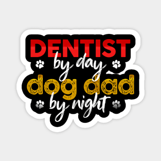 Dentist By Day Dog Dad By Night Magnet