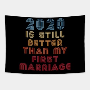 2020 Is Still Better Than My First Marriage Tapestry