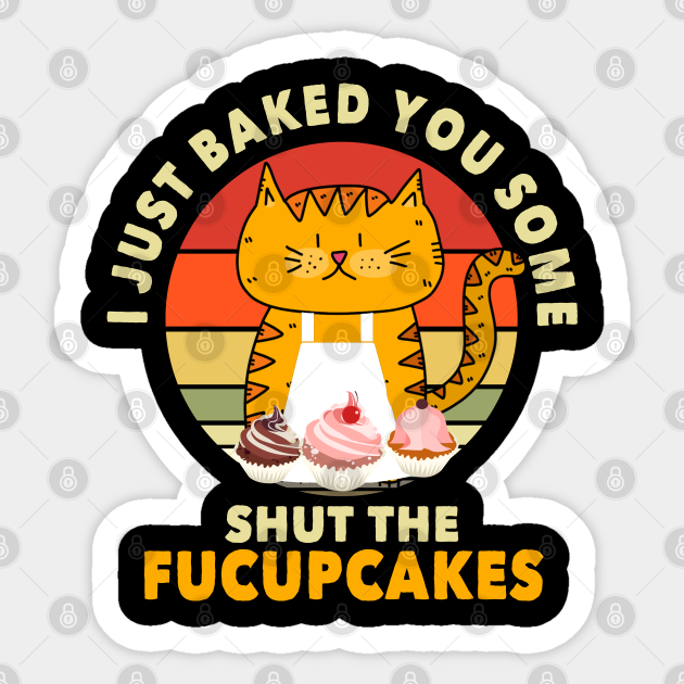 Shut The Fucupcakes - Fucupcakes - Sticker