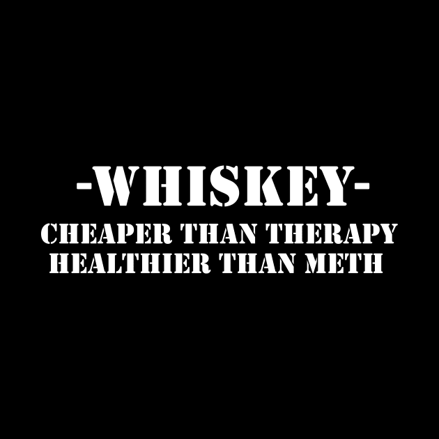 Whiskey Cheaper than therapy healthier than meth by mattonematt