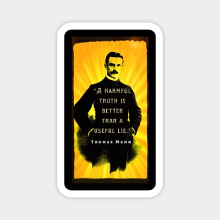 Thomas Mann portrait and quote: A harmful truth is better than a useful lie. Magnet