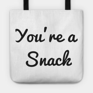 You're a snack Tote