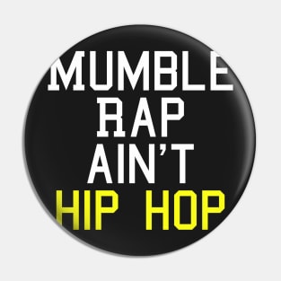 Mumble Rap Ain't Hip Hop T-Shirt Pin