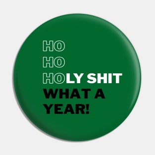 Ho Ho Holy Shit What a Year (Green) Pin