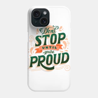 dont stop, be proud by yourself Phone Case