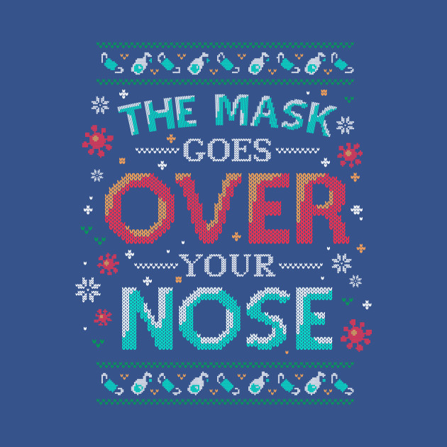 Mask Over Nose 2020 Pandemic Christmas - Pandemic - T-Shirt