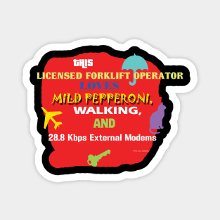 This Licensed Forklift Operator Loves Mild Pepperoni Walking and 28.8 Kbps External Modems Magnet