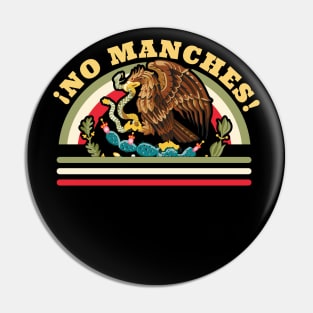 No Manches Funny Mexican Saying - Mexican Flag Pin