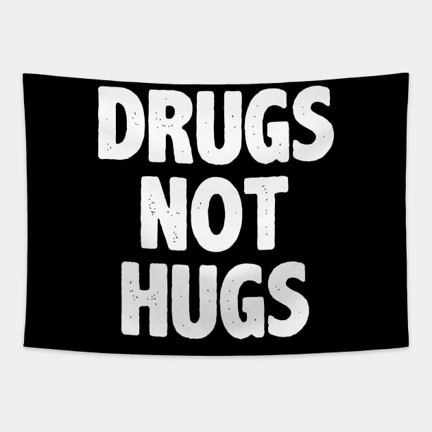 Drugs Not Hugs Tapestry by irvtolles