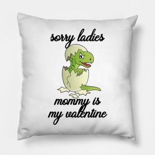 Kids Sorry Girls Mommy Is My Valentine Dino Pillow