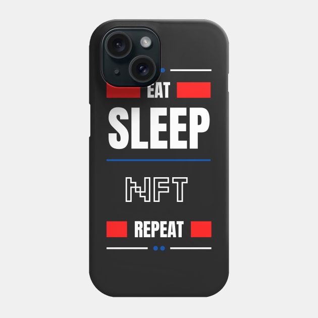 Eat Sleep Nft Repeat Phone Case by bougieFire