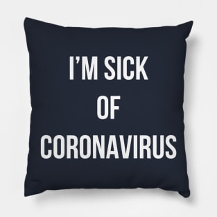 I’m sick of Coronavirus (blue) Pillow