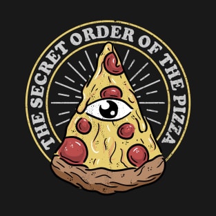 The Secret Order Of The Pizza Funny All Seeing Eye Pizza T-Shirt