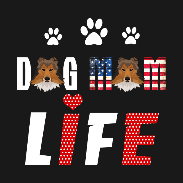 Sheltie Mom Life Patriotic America 4Th Of July by schaefersialice