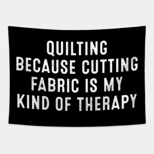 Quilting Because Cutting Fabric is My Kind of Therapy Tapestry