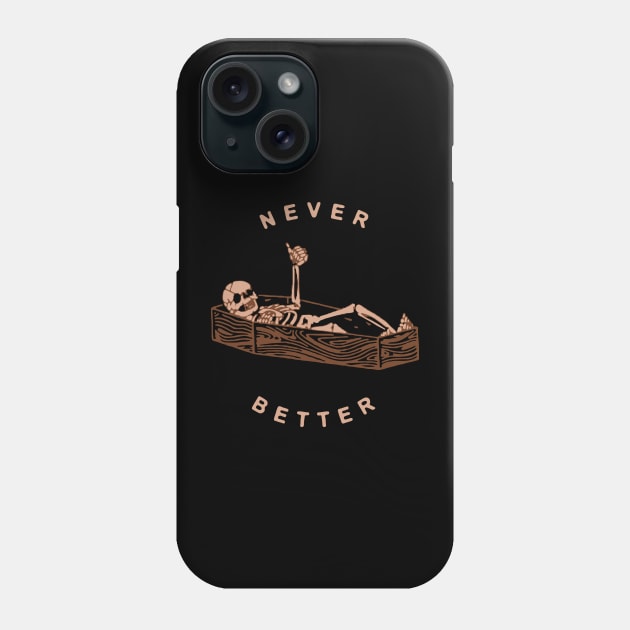 Never Better Phone Case by Capricorn Jones