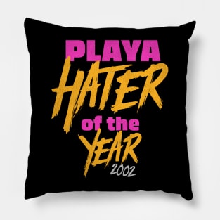 Playa Hater of the Year 2002 Pillow