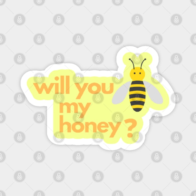 will you be my honey?? Magnet by artby-shikha