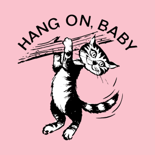 Hang On, Baby T-Shirt