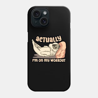 Actually Im on My Workout Dog Lover Phone Case