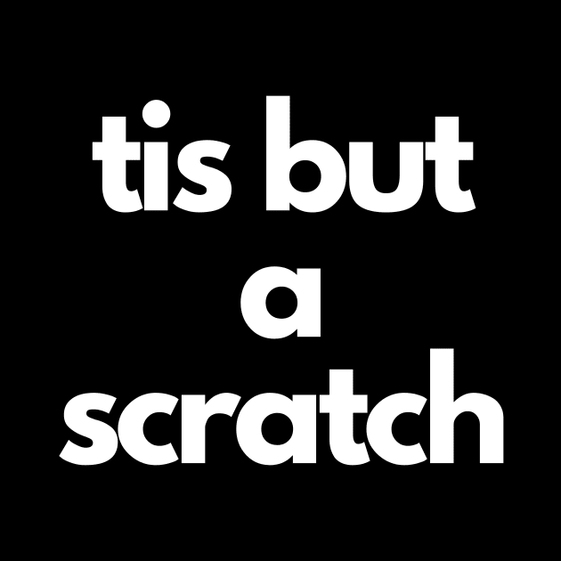 tis but a scratch by IJMI