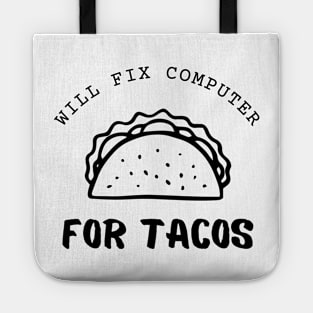 Will Fix Computer For Tacos Funny Tote