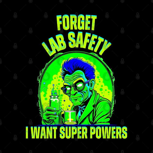 Forget Lab Safety I Want Super Powers by Curio Pop Relics