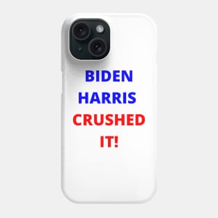 BIDEN HARRIS CRUSHED IT! Phone Case