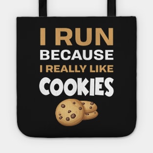 I run because I really like cookies Tote