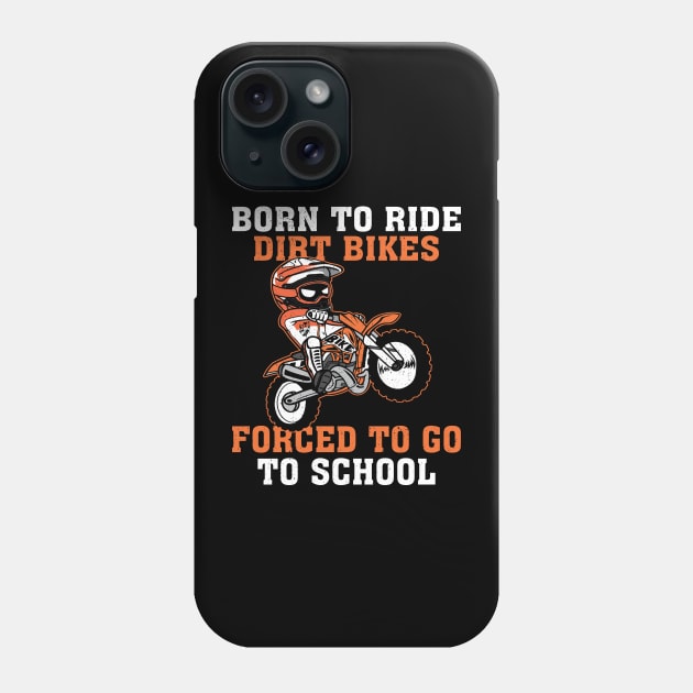 Born To Ride Dirt Bikes Forced To Go To School Phone Case by Jenna Lyannion