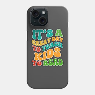 It's A Great Day To Teach Kids To Read Phone Case