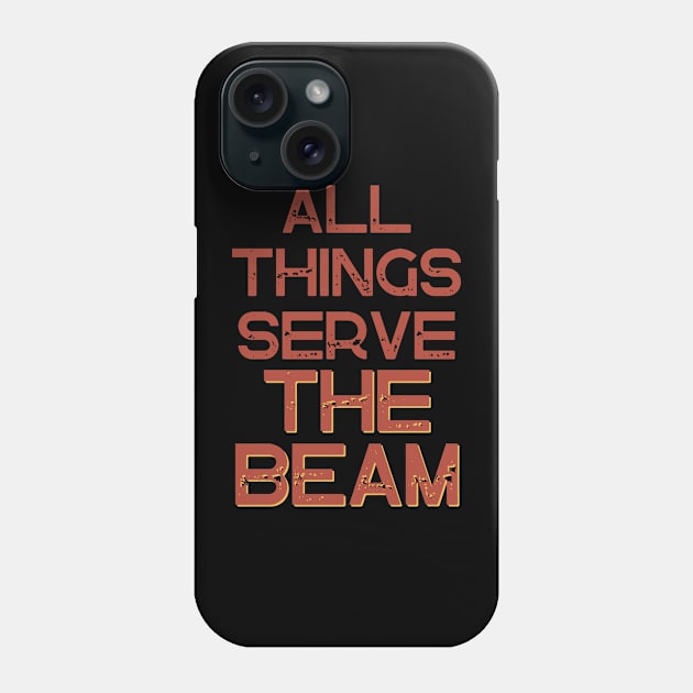 All Thing Serve The Beam Phone Case by Geeky Gifts