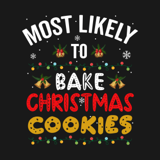 Most Likely To Bake Christmas Cookies, Christmas T-Shirt