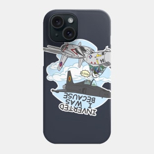 Because I Was Inverted Phone Case