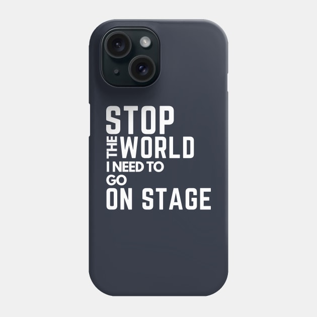 stop the world i need to go in stage Phone Case by monoblocpotato