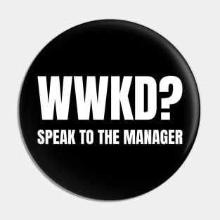 WWKD What Would Karen Do? Speak To The Manager (White Text) Pin