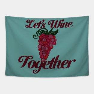 Let's Wine Together Juicy Grapes Tapestry