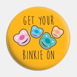 GET YOUR BINKIE ON Pin