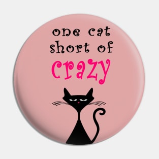 One Cat Short of Crazy Pin