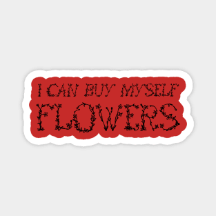 I can buy myself flowers Magnet