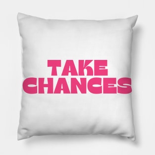 Take Chances. Retro Vintage Motivational and Inspirational Saying. Pink Pillow