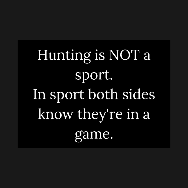 Hunting is NOT a sport - vegan by LukjanovArt