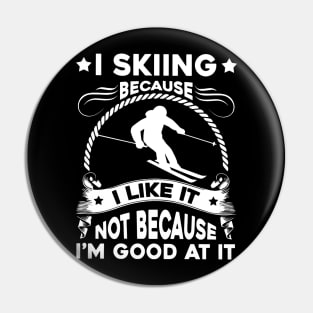 I Skiing Because I Like It Pin