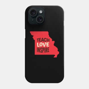 Missouri Teacher Teach Love Inspire Phone Case