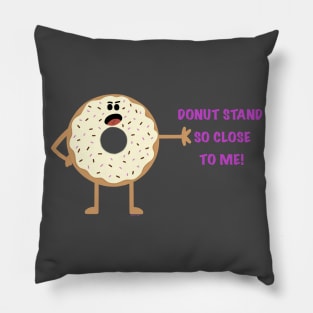 Donut Stand So Close To Me Pillow