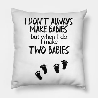 Pregnancy - I make two babies Pillow