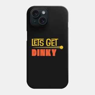 PickleBall lets get dinky Phone Case